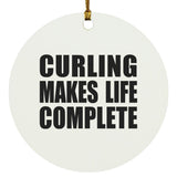 Curling Makes Life Complete - Circle Ornament