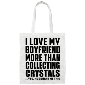 I Love My Boyfriend More Than Collecting Crystals - Tote Bag White