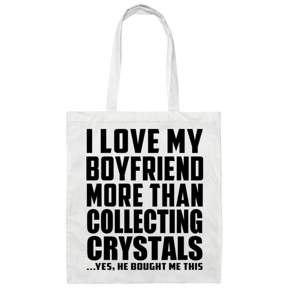 I Love My Boyfriend More Than Collecting Crystals - Tote Bag White