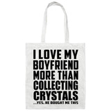 I Love My Boyfriend More Than Collecting Crystals - Tote Bag White