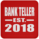 Bank Teller Established EST. 2018 - Drink Coaster