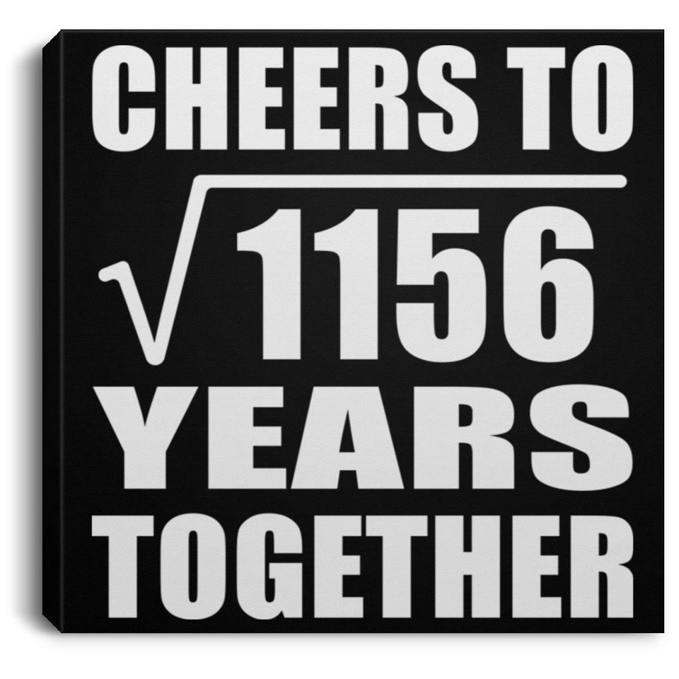 34th Anniversary Cheers To Square Root of 1156 Years Together - Canvas Square