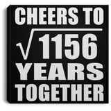 34th Anniversary Cheers To Square Root of 1156 Years Together - Canvas Square