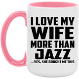 I Love My Wife More Than Jazz - 15oz Accent Mug Pink