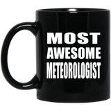 Most Awesome Meteorologist - 11 Oz Coffee Mug Black