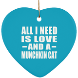 All I Need Is Love And A Munchkin Cat - Heart Ornament