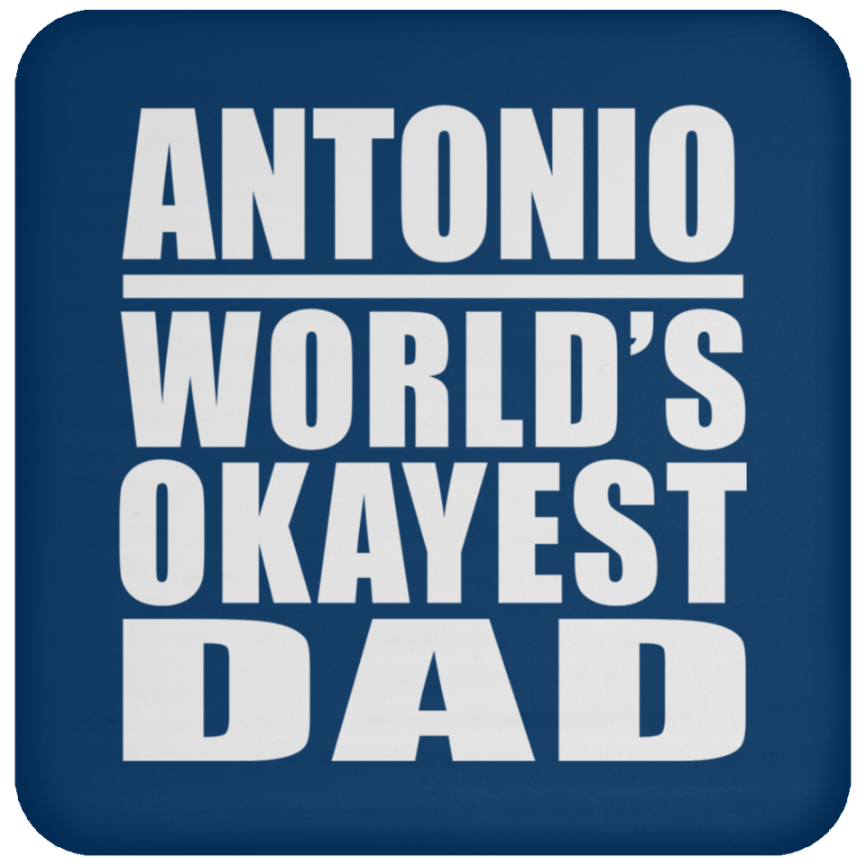 Antonio World's Okayest Dad - Drink Coaster