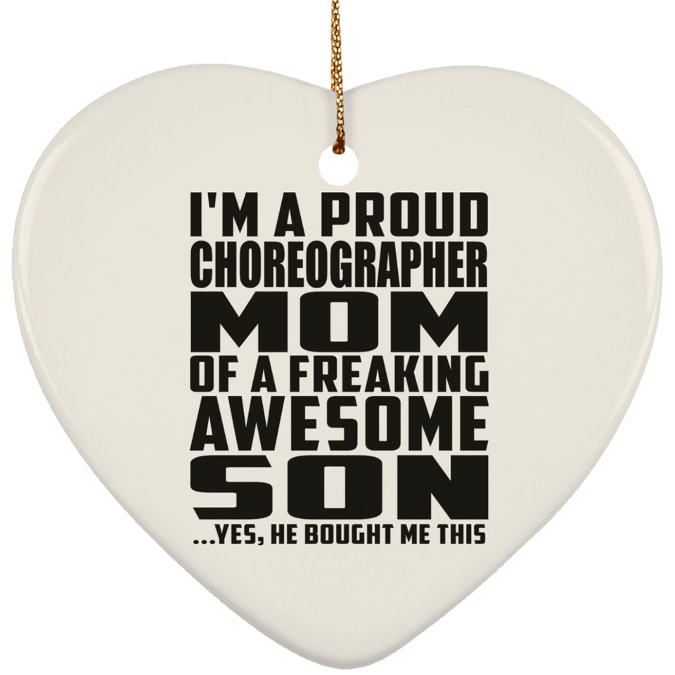 Proud Choreographer Mom Of Awesome Son - Heart Ornament
