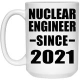 Nuclear Engineer Since 2021 - 15oz Coffee Mug