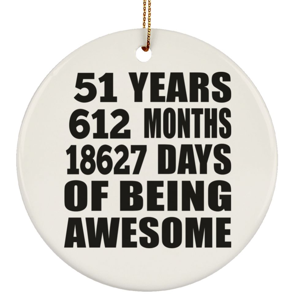 51st Birthday 51 Years 612 Months 18627 Days Of Awesome - Circle Ornament