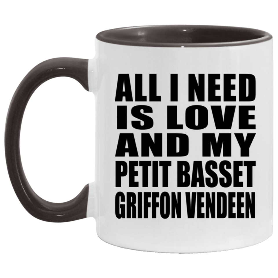 All I Need Is Love And My Petit Basset Griffon Vendeen - 11oz Accent Mug Black