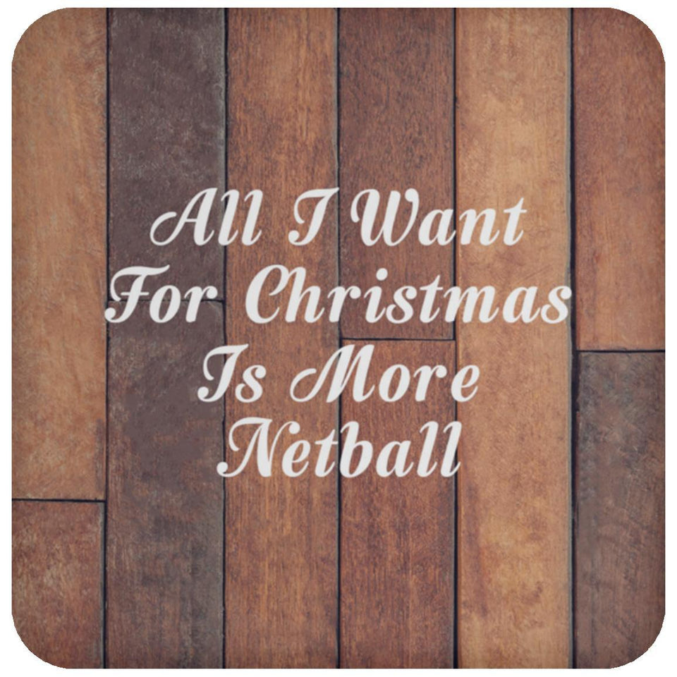 All I Want For Christmas Is More Netball - Drink Coaster E