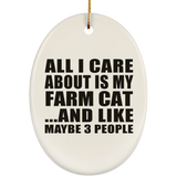 All I Care About Is My Farm Cat - Oval Ornament