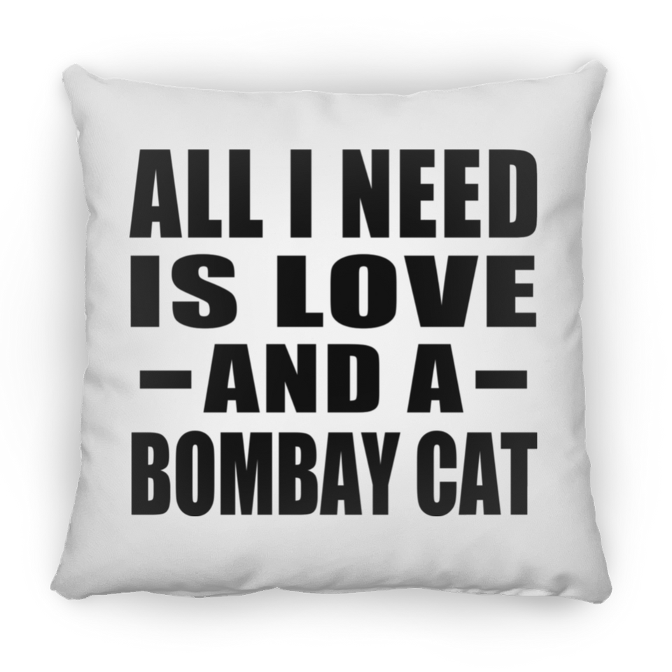 All I Need Is Love And A Bombay Cat - Throw Pillow