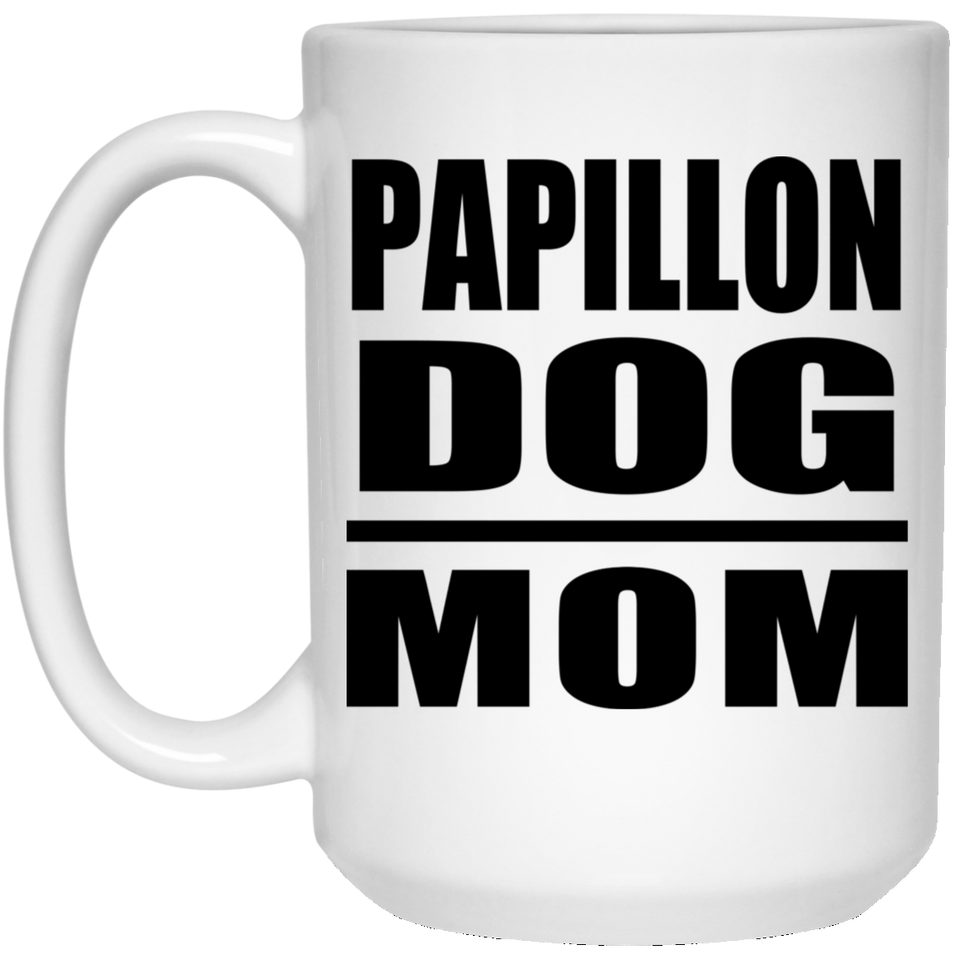 Papillon Dog Mom - 15oz Coffee Mug