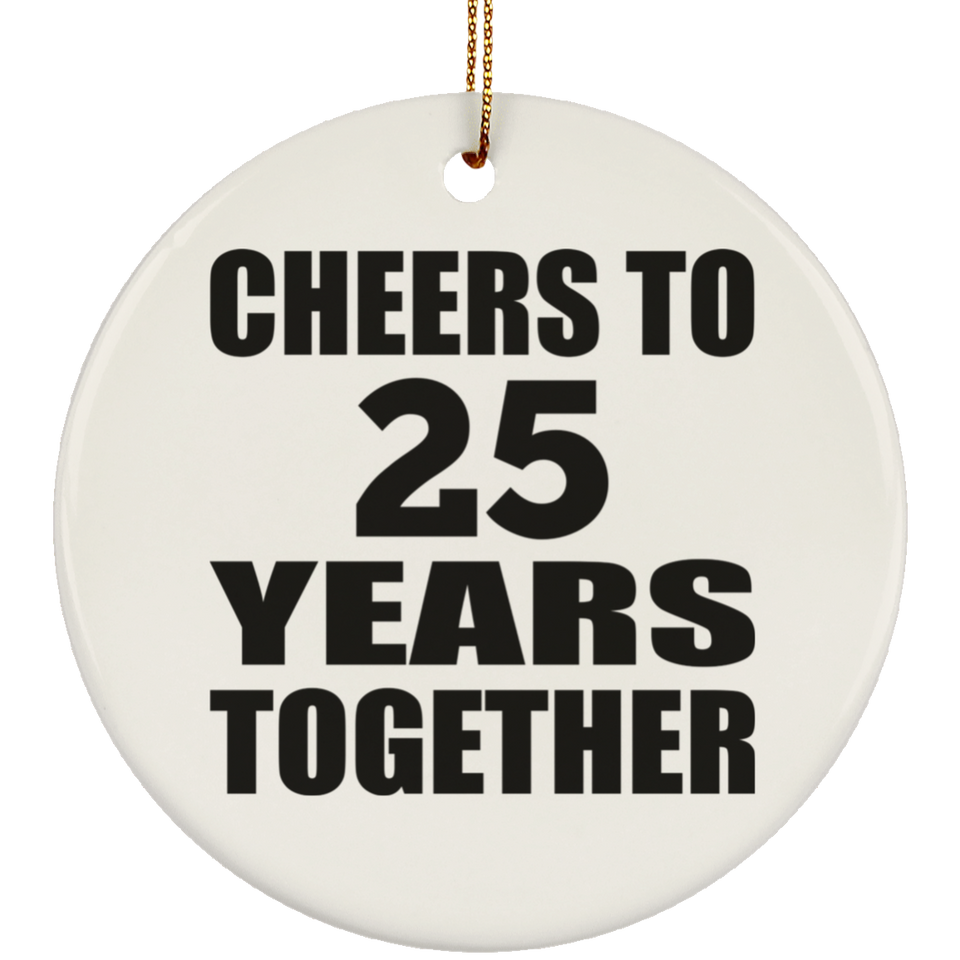 25th Anniversary Cheers To 25 Years Together - Circle Ornament