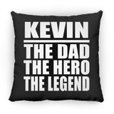 Kevin The Dad The Hero The Legend - Throw Pillow Black