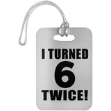 12th Birthday I Turned 6 Twice - Luggage Bag Tag