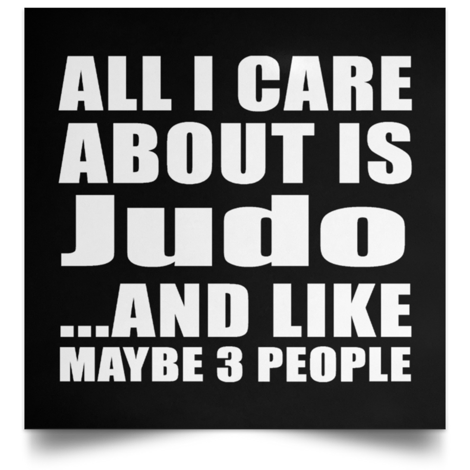 All I Care About Is Judo - Poster Square