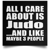 All I Care About Is Judo - Poster Square