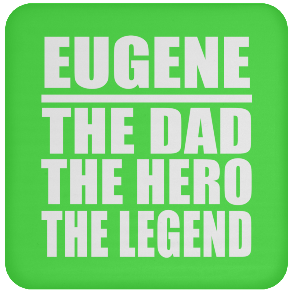Eugene The Dad The Hero The Legend - Drink Coaster