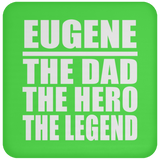 Eugene The Dad The Hero The Legend - Drink Coaster