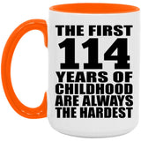 114th Birthday First 114 Years of Childhood Are The Hardest - 15oz Accent Mug Orange