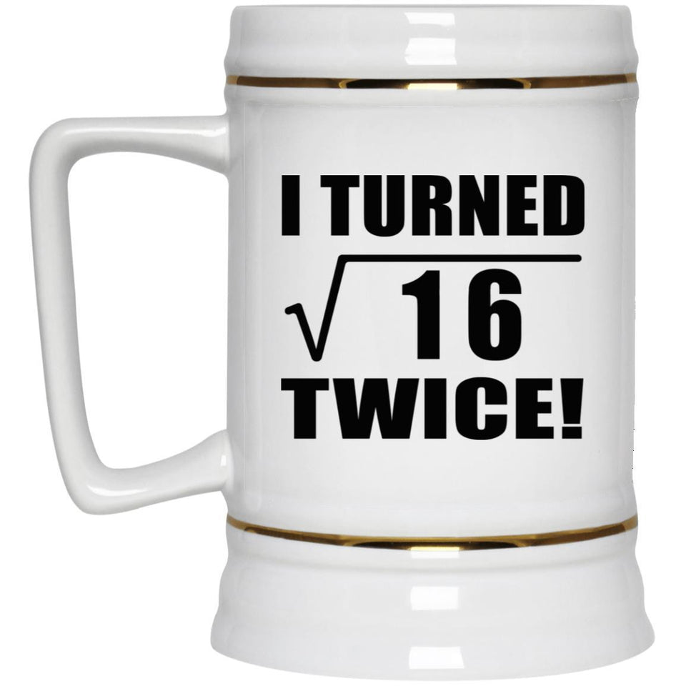 8th Birthday I Turned Square Root of 16 Twice - Beer Stein