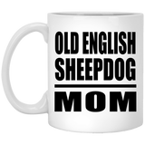 Old English Sheepdog Mom - 11oz Coffee Mug