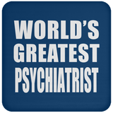 World's Greatest Psychiatrist - Drink Coaster
