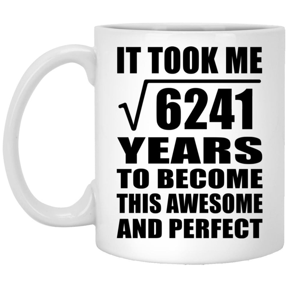 79th Birthday Took Square Root of 6241 Years To Awesome - 11oz Coffee Mug
