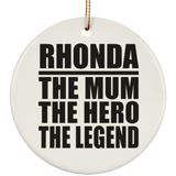 Rhonda The Mum The Hero The Legend - Circle Ornament