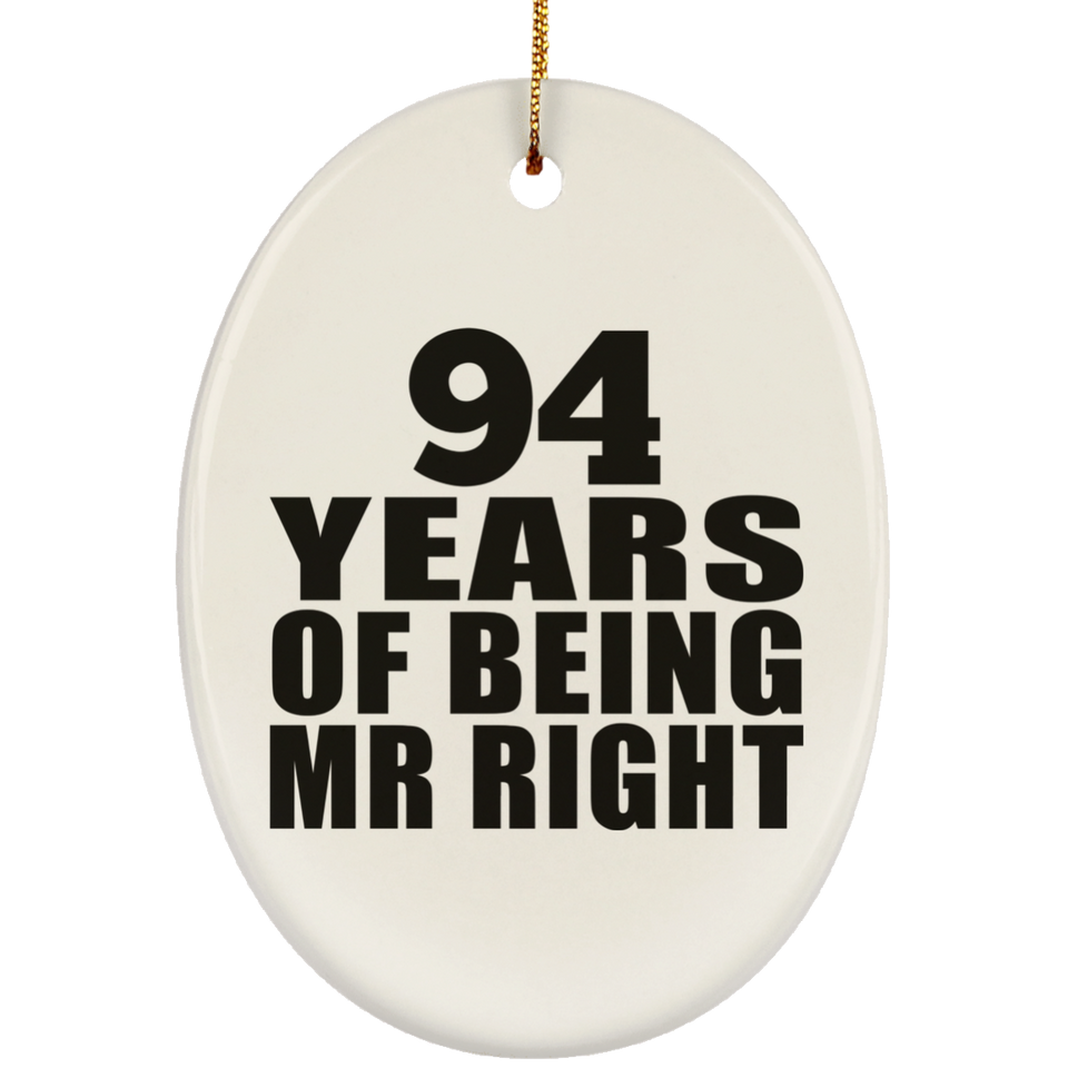 94th Anniversary 94 Years Of Being Mr Right - Oval Ornament