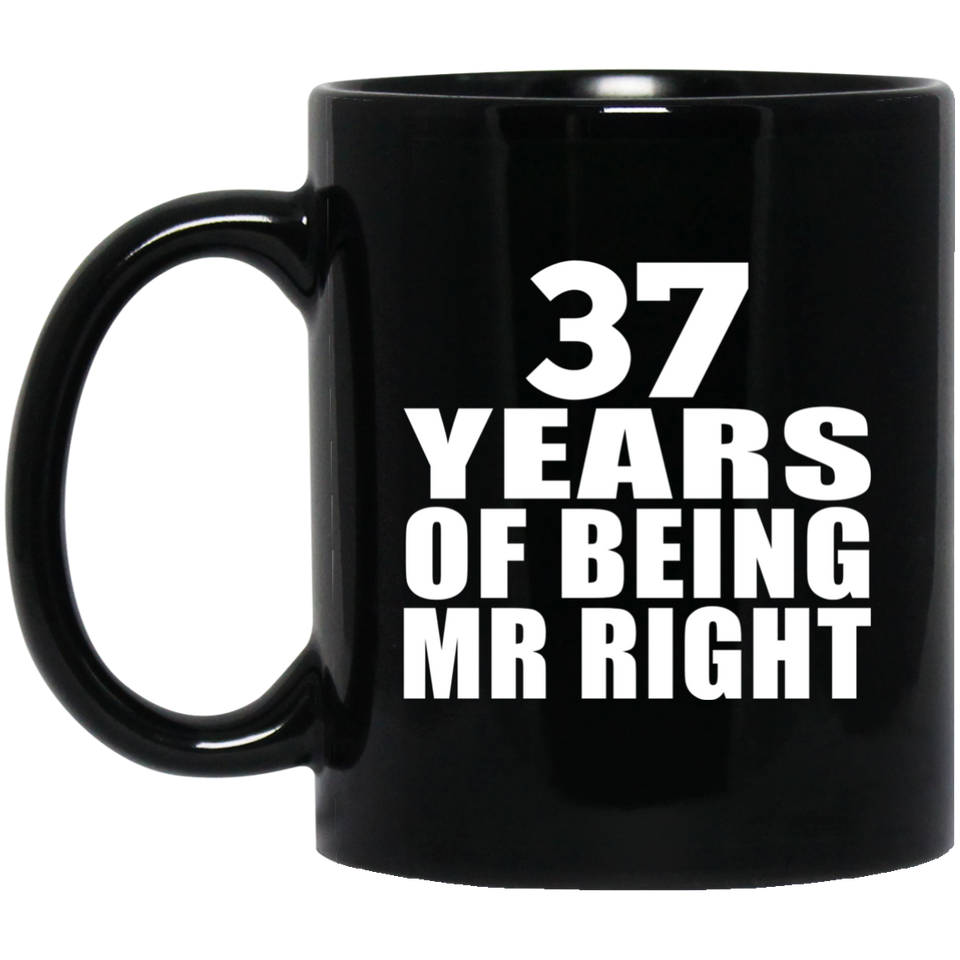 37th Anniversary 37 Years Of Being Mr Right - 11 Oz Coffee Mug Black