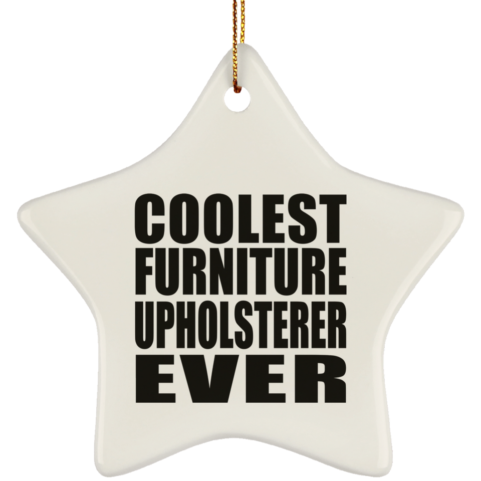 Coolest Furniture Upholsterer Ever - Star Ornament