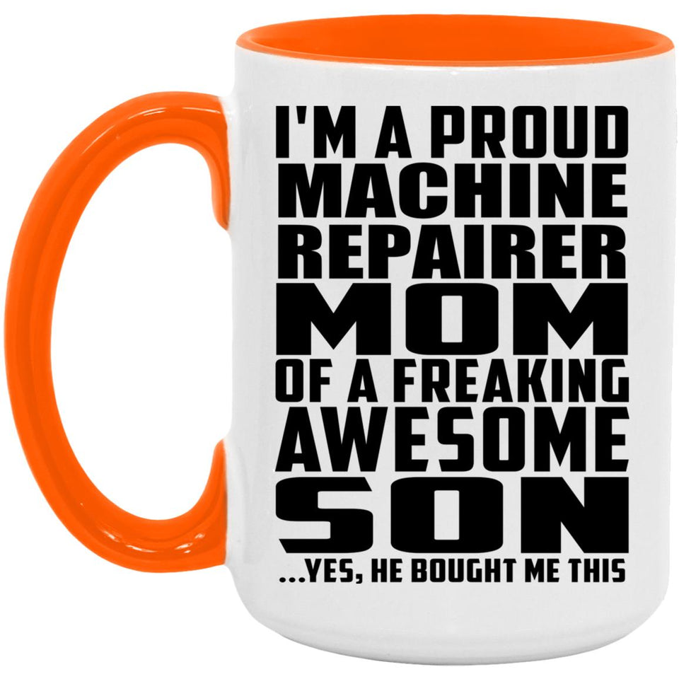 Proud Machine Repairer Mom Of Awesome Son - 15oz Accent Mug Orange