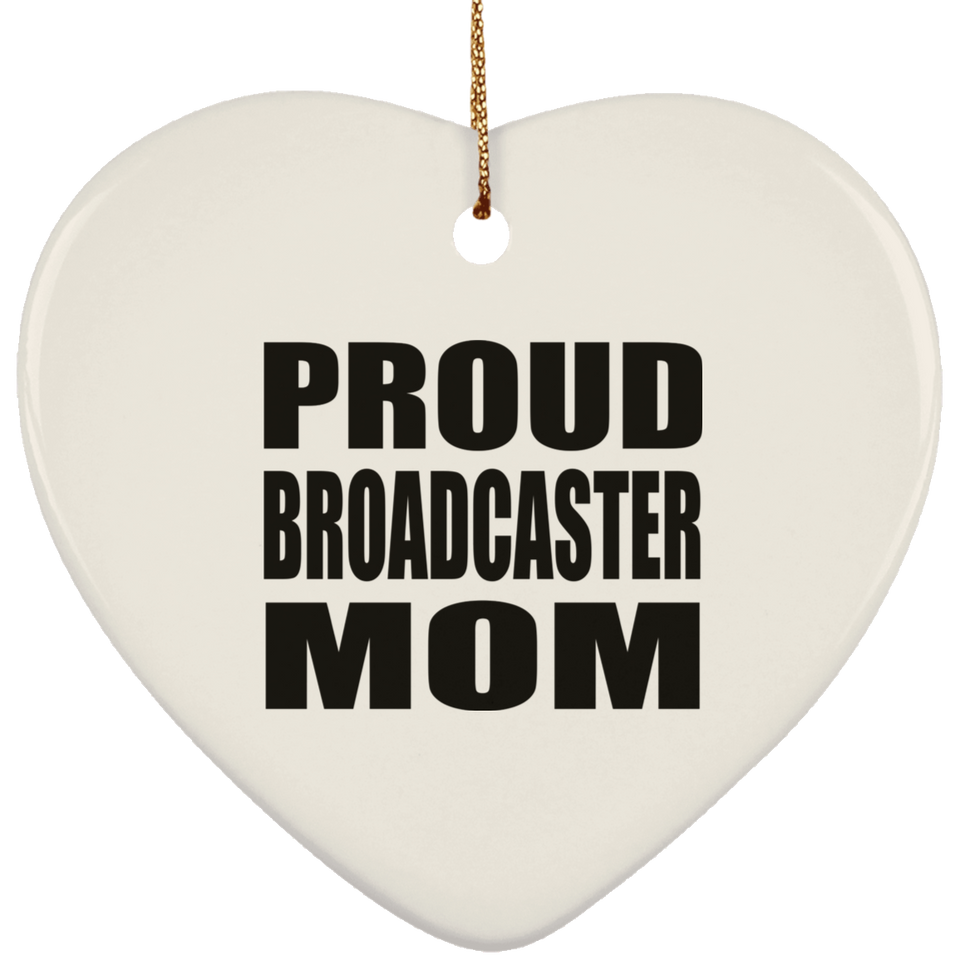 Proud Broadcaster Mom - Heart Ornament