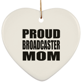 Proud Broadcaster Mom - Heart Ornament