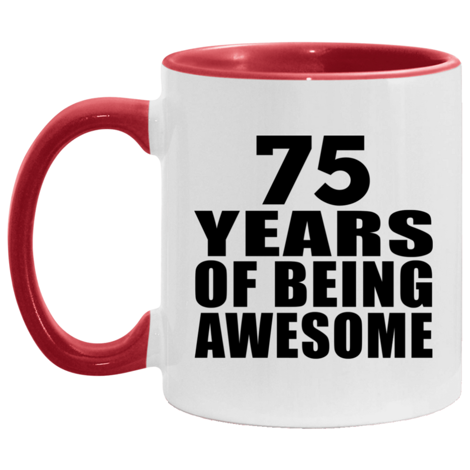 75th Birthday 75 Years Of Being Awesome - 11oz Accent Mug Red
