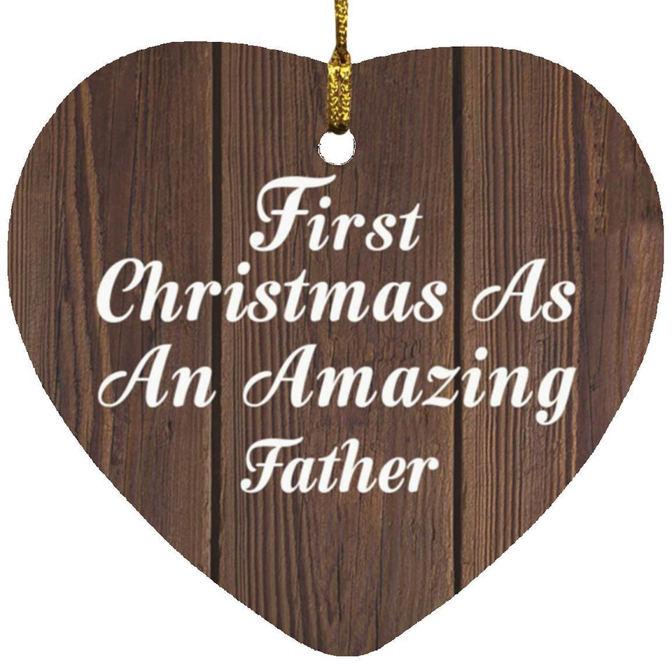 First Christmas As An Amazing Father - Heart Ornament D