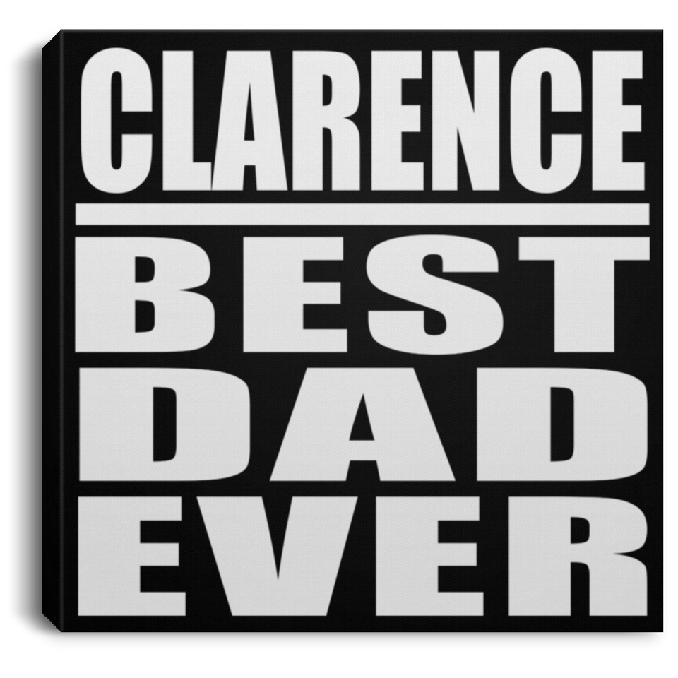 Clarence Best Dad Ever - Canvas Square