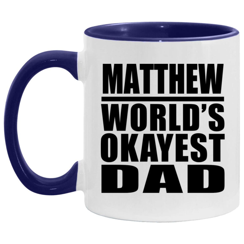 Matthew World's Okayest Dad - 11oz Accent Mug Purple