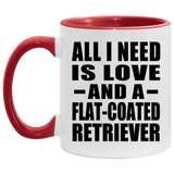 All I Need Is Love And A Flat-Coated Retriever - 11oz Accent Mug Red