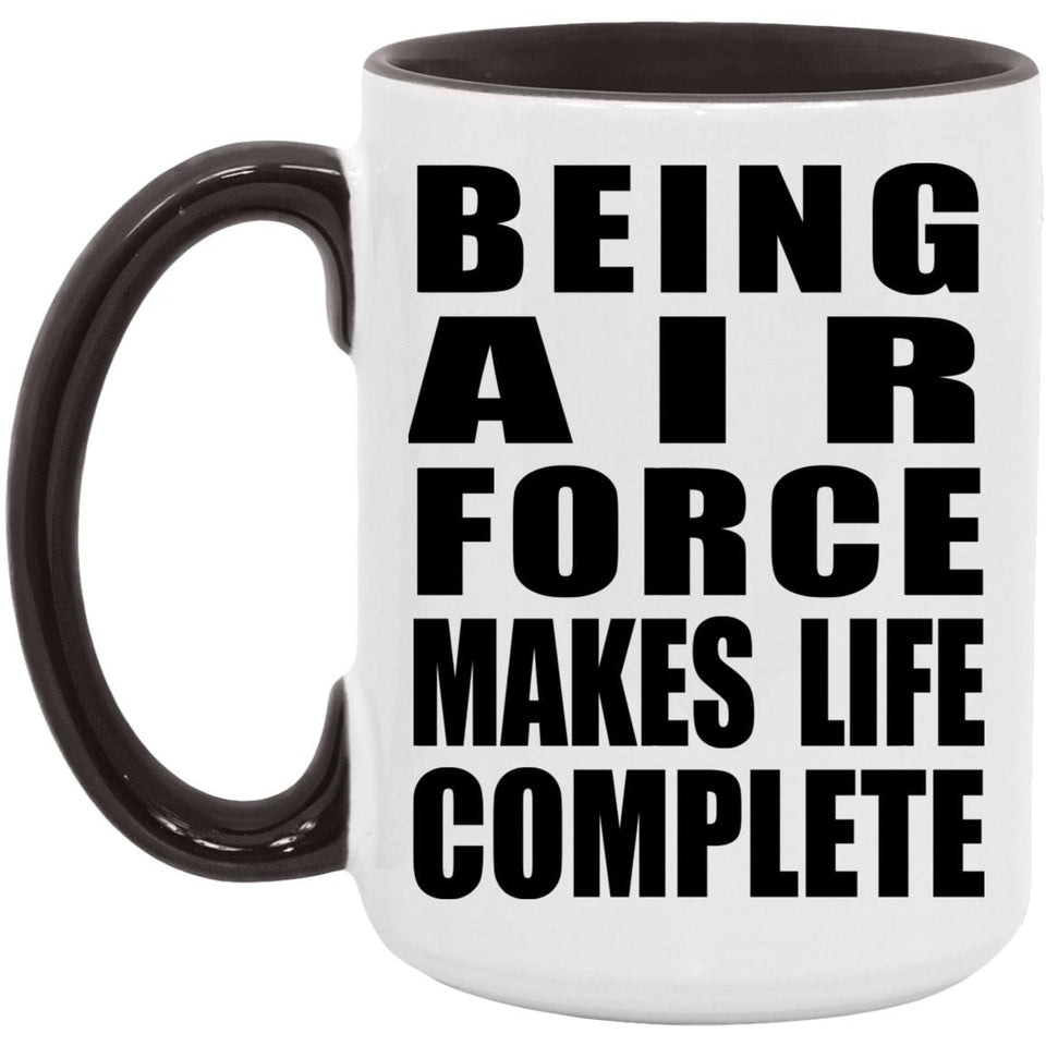 Being Air Force Makes Life Complete - 15oz Accent Mug Black