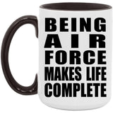 Being Air Force Makes Life Complete - 15oz Accent Mug Black
