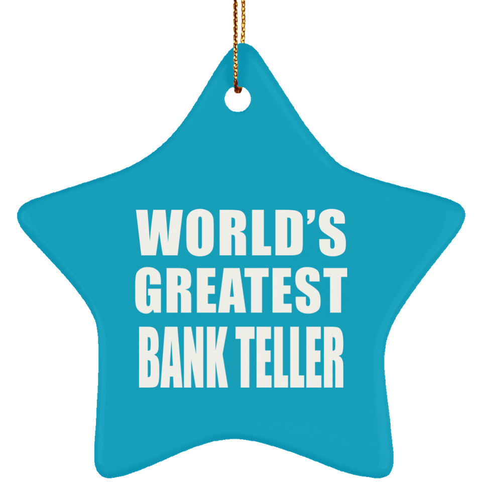 World's Greatest Bank Teller - Star Ornament