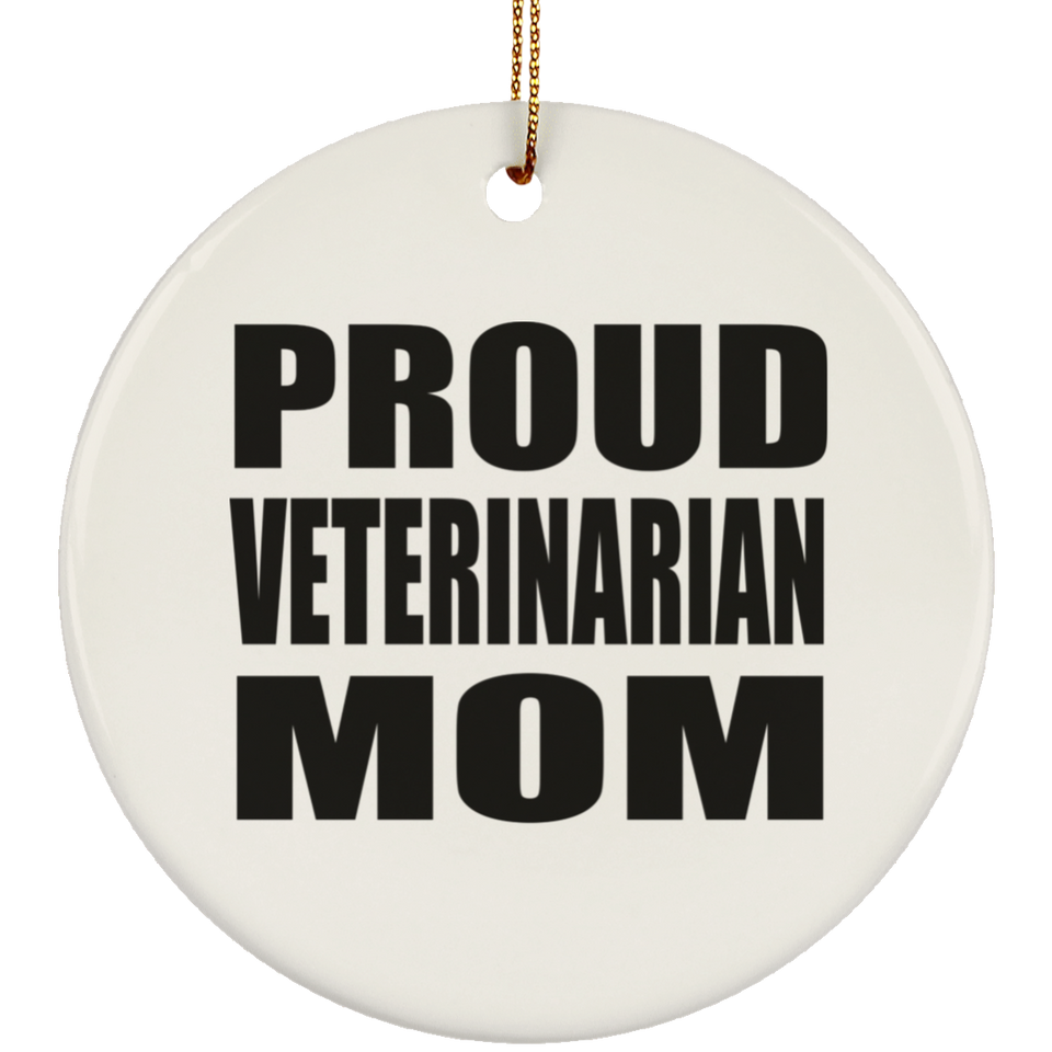 Proud Veterinarian Mom - Circle Ornament