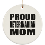 Proud Veterinarian Mom - Circle Ornament