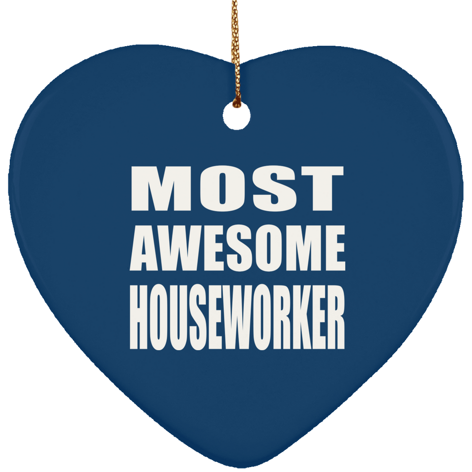 Most Awesome Houseworker - Heart Ornament