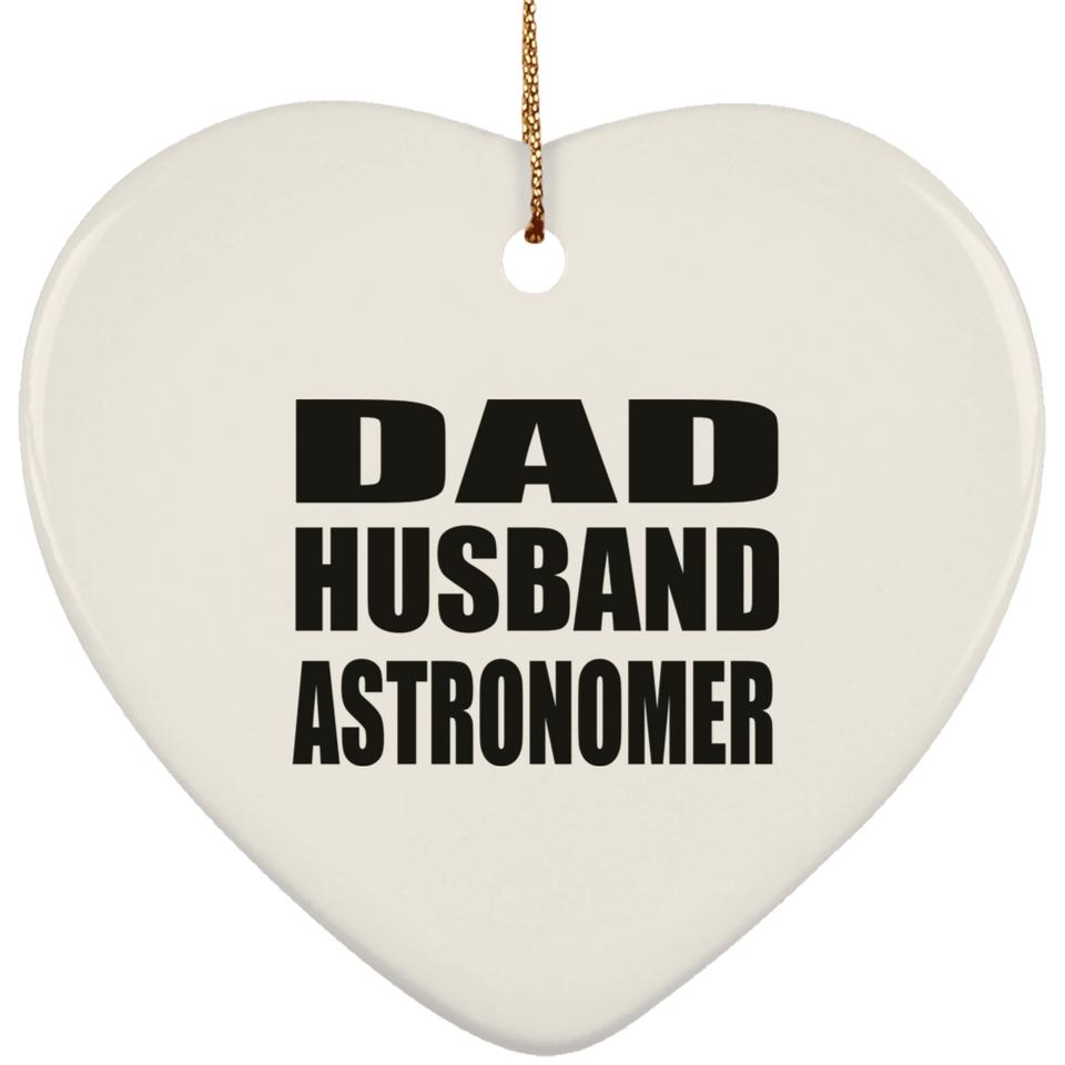 Dad Husband Astronomer - Heart Ornament